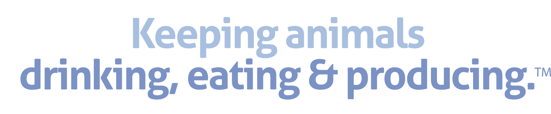 Keeping Animals Drinking, Eating and Producing tagline